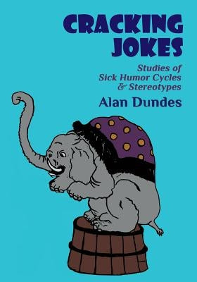 Cracking Jokes: Studies of Sick Humor Cycles & Stereotypes by Galanter, Marc