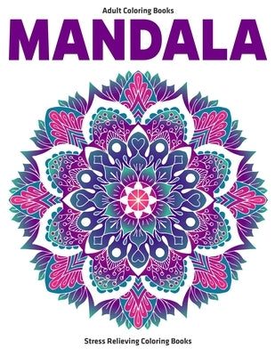 Adult Coloring Books Mandala: Stress Relieving Coloring Books: Relaxation Mandala Designs by Aero, Gift