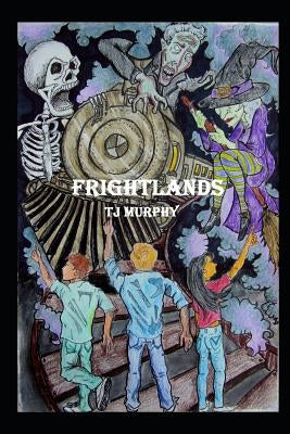 Frightlands by Murphy, T. J.