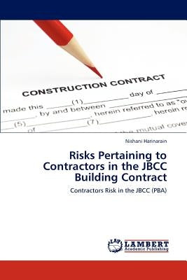 Risks Pertaining to Contractors in the JBCC Building Contract by Harinarain Nishani