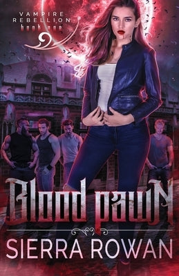 Blood Pawn: A Reverse Harem Vampire Romance by Rowan, Sierra