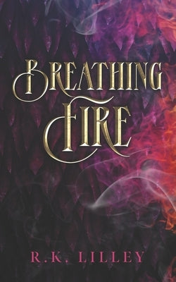 Breathing Fire by Lilley, R. K.