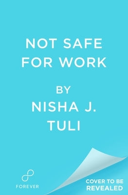 Not Safe for Work by Tuli, Nisha J.