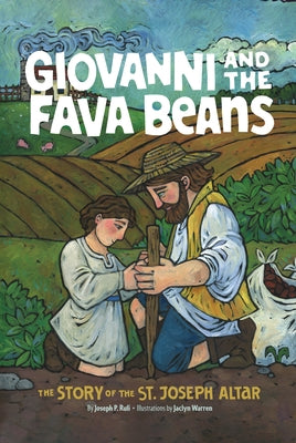 Giovanni and the Fava Beans: The Story of the St. Joseph Altar by Ruli, Joseph P.