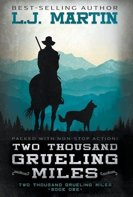 Two Thousand Grueling Miles by Martin, L. J.