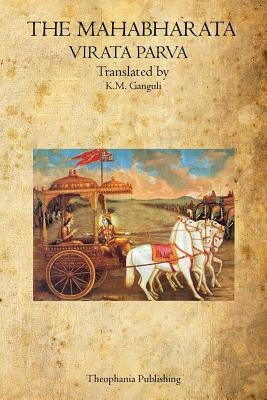 The Mahabharata: Virata Parva by Ganguli, K. M.