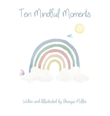 Ten Mindful Moments by Miller, Georgia