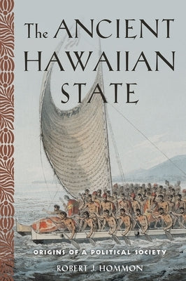 Ancient Hawaiian State: Origins of a Political Society by Hommon, Robert J.