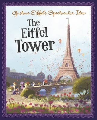 Gustave Eiffel's Spectacular Idea: The Eiffel Tower by Katz Cooper, Sharon