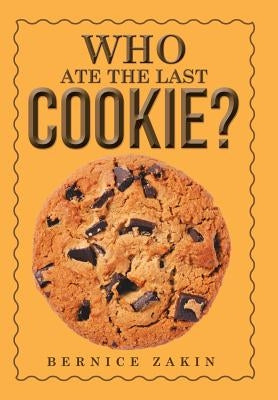 Who Ate the Last Cookie? by Zakin, Bernice