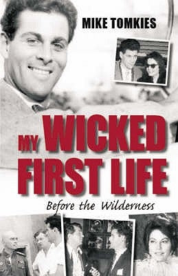 My Wicked First Life: Before the Wilderness by Tomkies, Mike