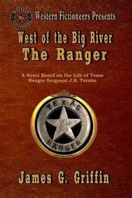 West of the Big River: The Ranger by Griffin, James J.