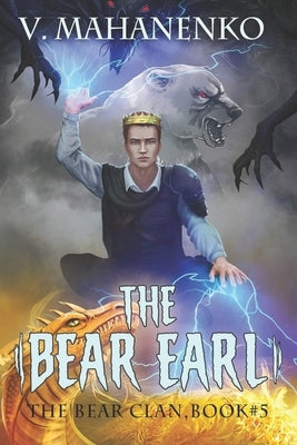 The Bear Earl (The Bear Clan Book 5): A Progression Fantasy by Mahanenko, Vasily