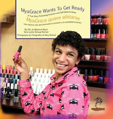 MyaGrace Wants to Get Ready/MyaGrace quiere alistarse by Mach, Jo Meserve