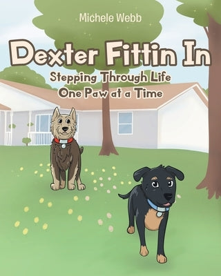 Dexter Fittin In: Stepping Through Life One Paw at a Time by Webb, Michele