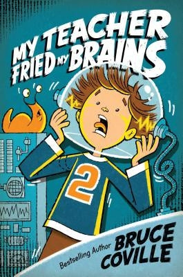 My Teacher Fried My Brains by Coville, Bruce