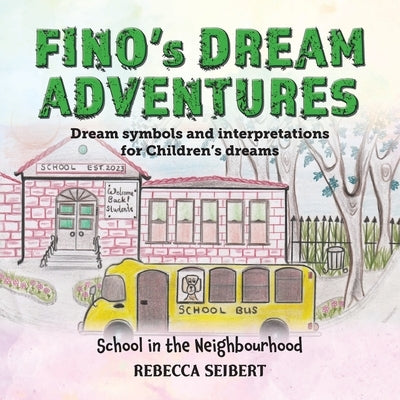 Finos Dream Adventures: School in the Neighbourhood by Seibert, Rebecca