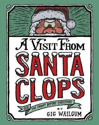 A Visit from Santa Clops: The Fright Before Christmas by Wailgum, Gig