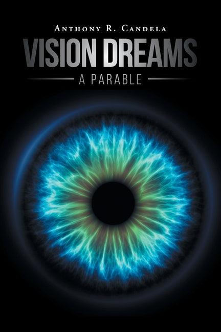 Vision Dreams, A Parable by Candela, Anthony R.