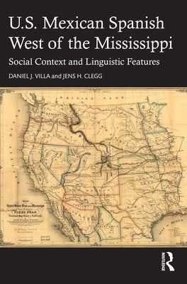 U.S. Mexican Spanish West of the Mississippi: Social Context and Linguistic Features by Villa, Daniel J.