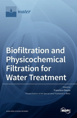 Biofiltration and Physicochemical Filtration for Water Treatment by Osorio, Francisco