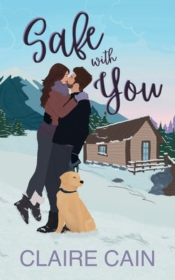Safe With You: A Small Town Romance by Cain, Claire