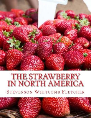 The Strawberry In North America: History, Origin, Botany and Breeding by Chamber, Roger