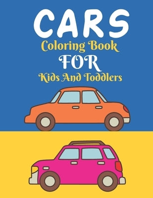 Cars Coloring Book For Kids And Toddlers: Cars Activity Coloring Book For Boys & Men Age 4-8 with Unique Design Coloring Pages - Gift For Car Lovers by Rana, Sumon