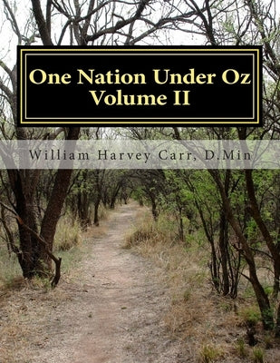 One Nation Under Oz: Volume II by Carr D. Min, William Harvey