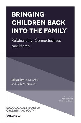 Bringing Children Back Into the Family: Relationality, Connectedness and Home by Frankel, Sam