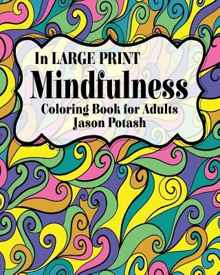 Mindfulness Coloring Book for Adults ( In Large Print) by Potash, Jason