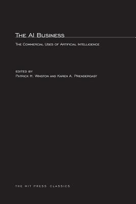 The AI Business: The Commercial Uses of Artificial Intelligence by Winston, Patrick Henry