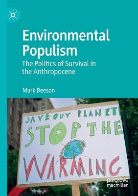 Environmental Populism: The Politics of Survival in the Anthropocene by Beeson, Mark