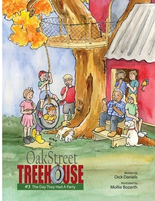 Oak Street Treehouse: The Day They Had A Party by Daniels, Dick