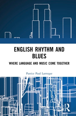 English Rhythm and Blues: Where Language and Music Come Together by Larroque, Patrice Paul