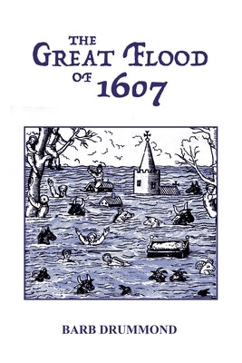 The Great Flood of 1607 by Drummond, Barb