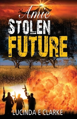 Amie Stolen Future by Clarke, Lucinda E.