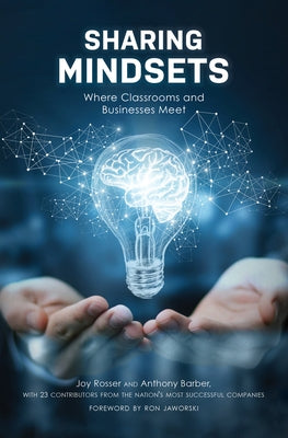 Sharing Mindsets: Where Classrooms and Businesses Meet by Rosser, Joy