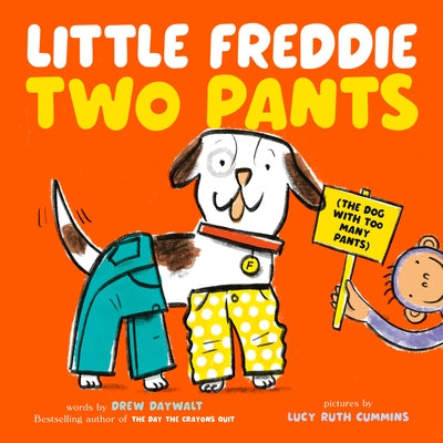 Little Freddie Two Pants: (The Dog with Too Many Pants) by Daywalt, Drew