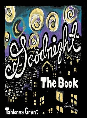 Goodnight The Book by Grant, Tahlonna