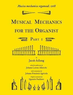 Musica mechanica organoedi / Musical mechanics for the organist, Part 1 by Adlung, Jacob