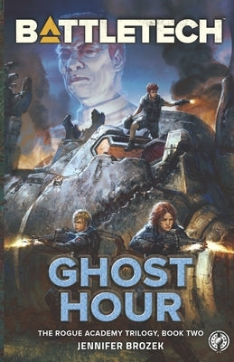 BattleTech: Ghost Hour (Book Two of the Rogue Academy Trilogy) by Brozek, Jennifer