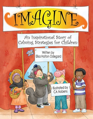 Imagine: An Inspirational Story of Calming Strategies for Children by Holton Odegard, Elisa