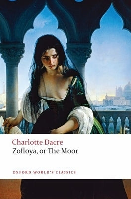 Zofloya: Or the Moor by Dacre, Charlotte