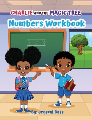 Charlie and The Magic Tree Numbers Workbook by Bass, Crystal