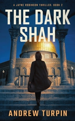 The Dark Shah: A Jayne Robinson Thriller, Book 2 by Turpin, Andrew