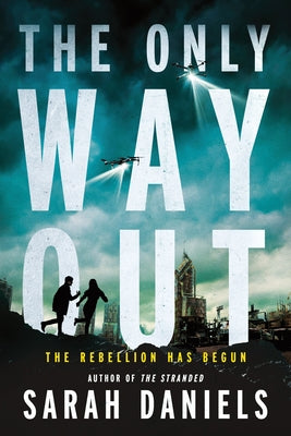 The Only Way Out: The Rebellion Has Begun by Daniels, Sarah