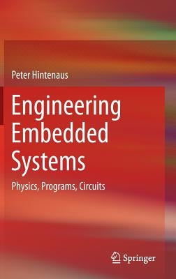 Engineering Embedded Systems: Physics, Programs, Circuits by Hintenaus, Peter