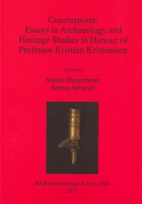 Counterpoint: Essays in Archaeology and Heritage Studies in Honour of Professor Kristian Kristiansen by Bergerbrant, Sophie