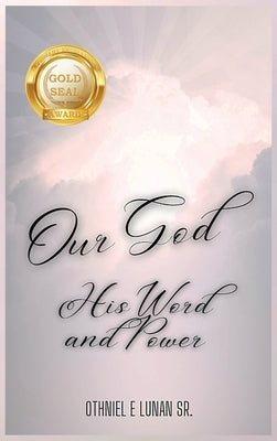 Our God His Word and Power by Lunan, Othniel E.